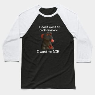 dont want to cook anymore I want to die, Remy Rat meme shirt, Funny rat, Depression meme shirt, Retro Shirt, Vintage Shirt, mental health Baseball T-Shirt